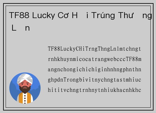 TF88 Lucky Cơ Hội Trúng Thưởng Lớn