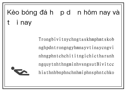 Kèo bóng đá hấp dẫn hôm nay và tối nay
