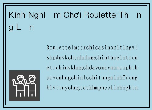 Kinh Nghiệm Chơi Roulette Thắng Lớn