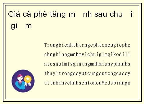 Giá cà phê tăng mạnh sau chuỗi giảm