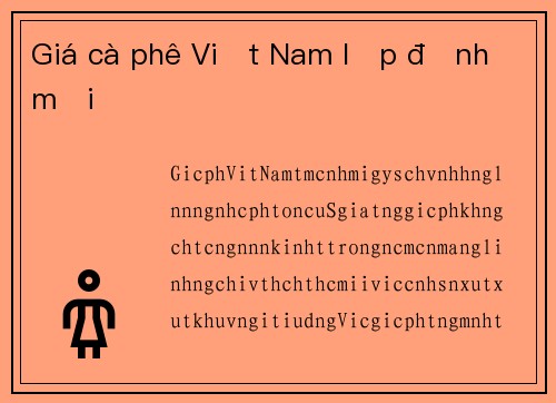 Giá cà phê Việt Nam lập đỉnh mới